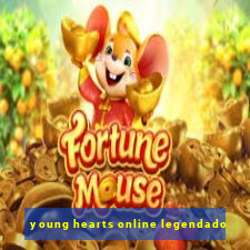 young hearts online legendado